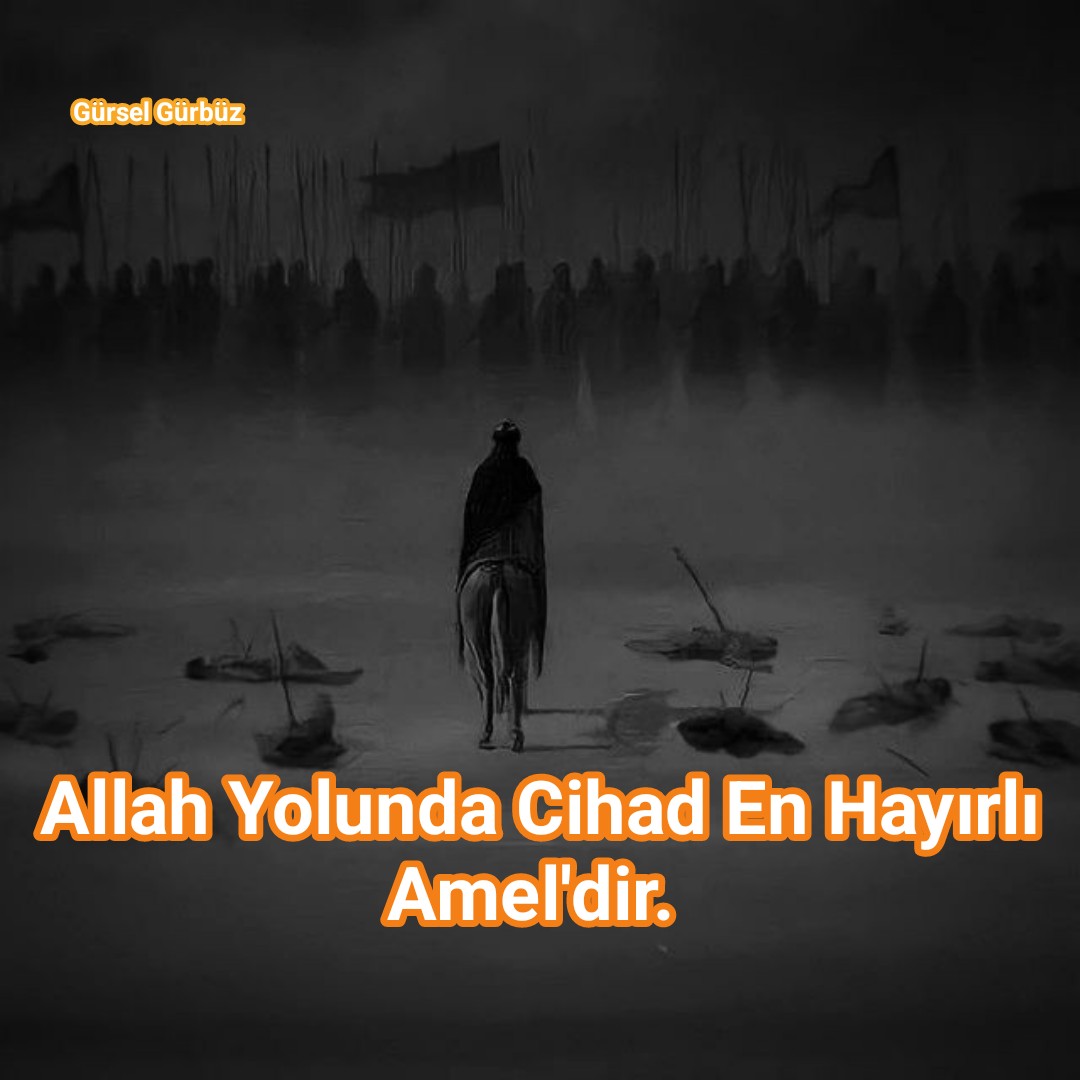 Allah Yolun’da Cihad En Hayırlı Amel’dir.