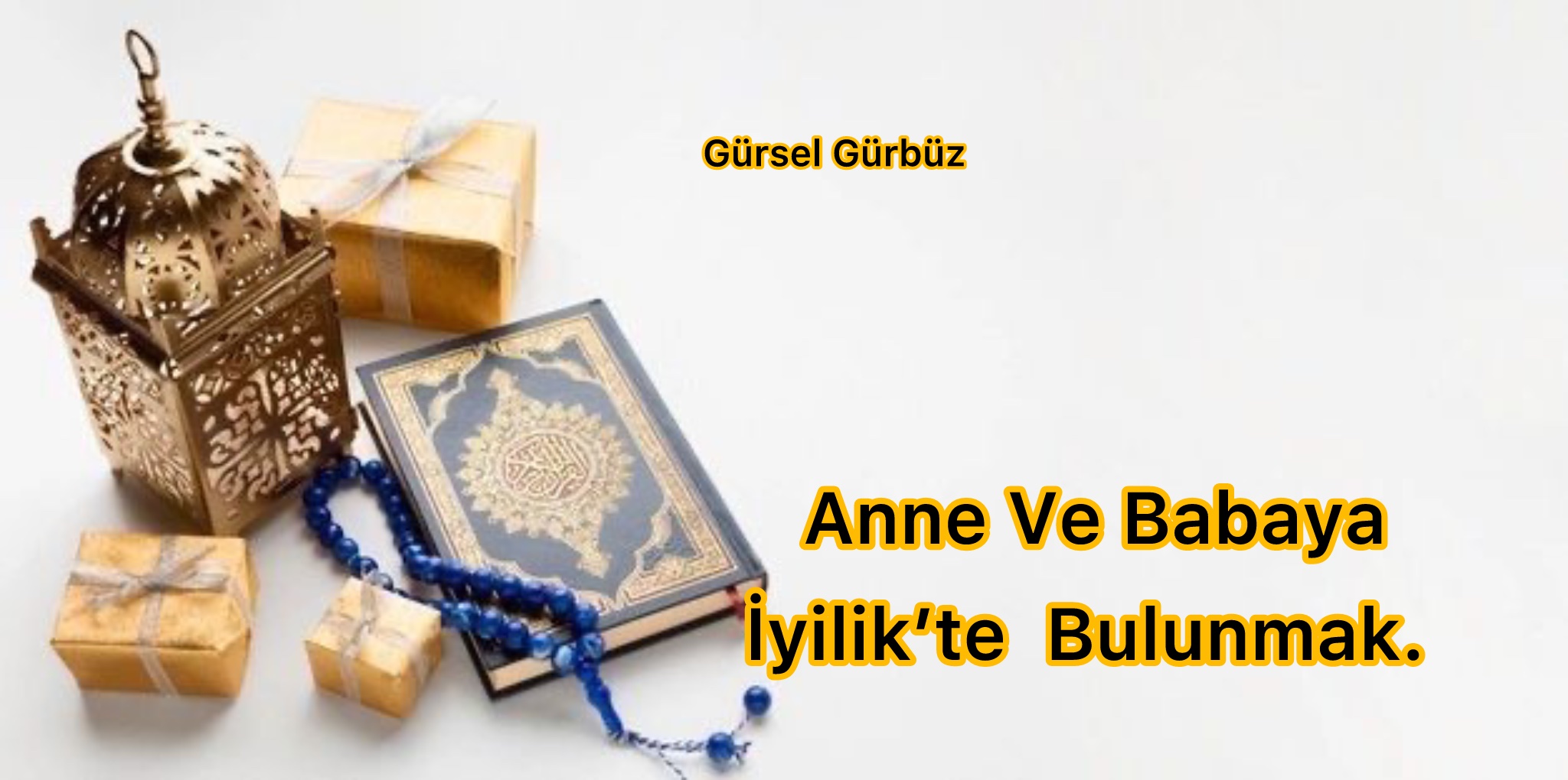 Anne Ve Babaya İyilik’te Bulunmak.