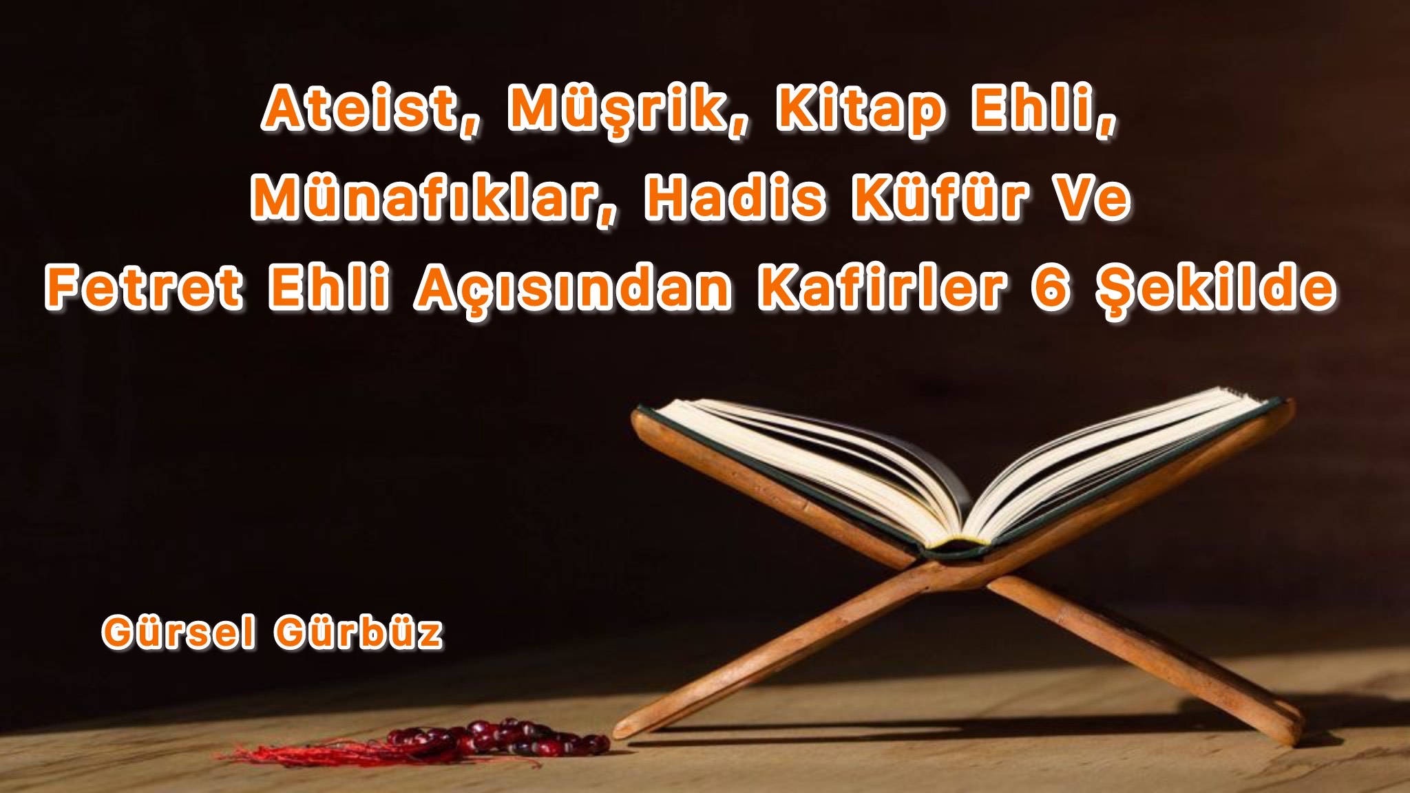 Ateist, Müşrik, Kitap Ehli, Münafıklar, Hadis Küfür Ve Fetret Ehli Açısından Kafirler 6 Şekilde Görülür.