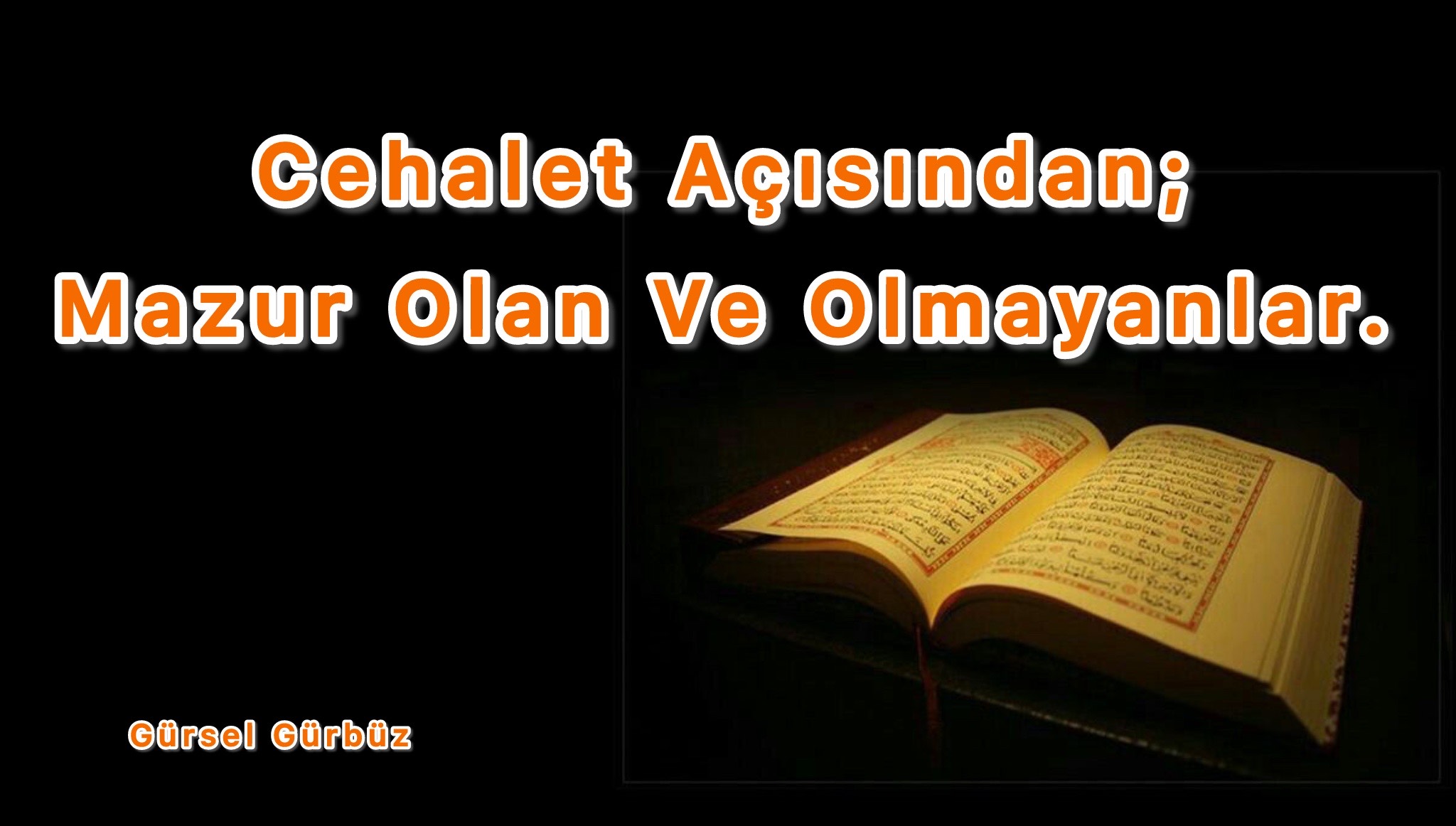 Cehalet Açısından Mazur Olan Ve Olmayanlar.
