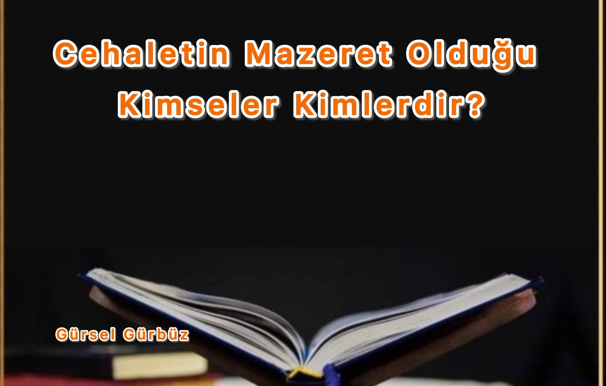 Cehaletin Mazeret Olduğu Kimseler Kimlerdir?