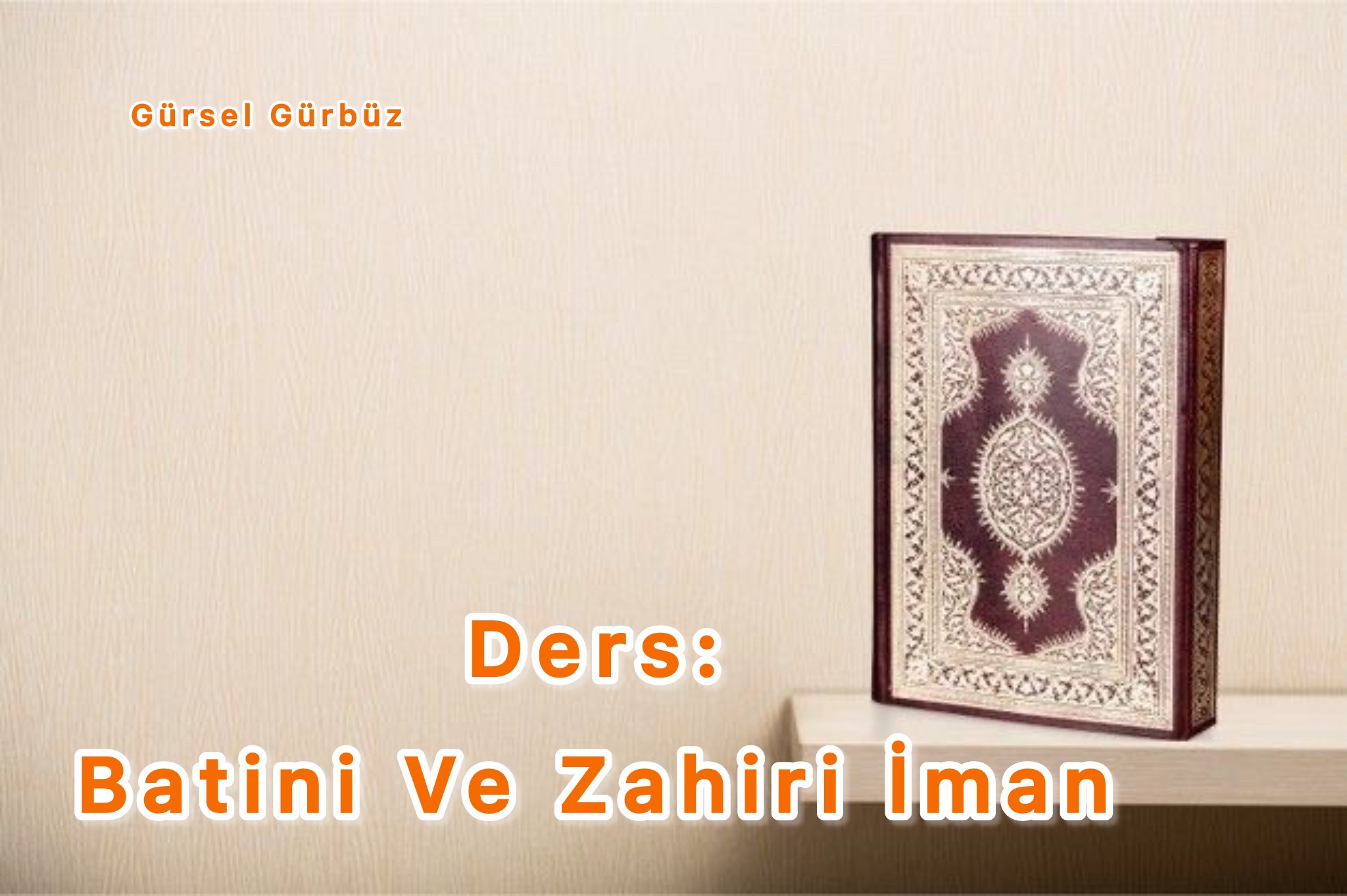 Ders: Batini Ve Zahiri İman Nedir?