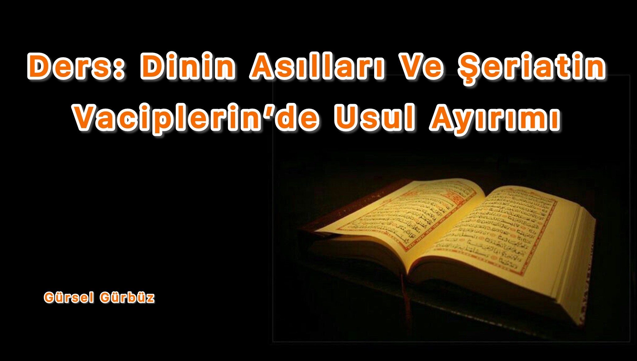 Ders: Dinin Asılları Ve Şeriatin Vaciplerinde Usul Ayırımı 