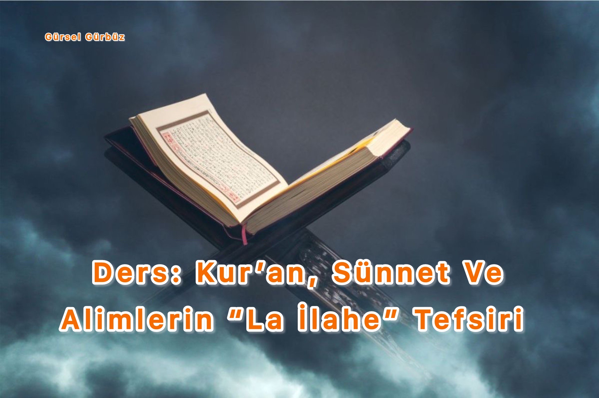 Ders: Kur’an, Sünnet Ve Alimlerin ‘’La İlahe’’ Tefsiri.