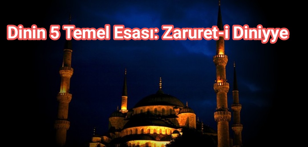 Dinin Beş Temel Esası: Zaruret-i Diniyye