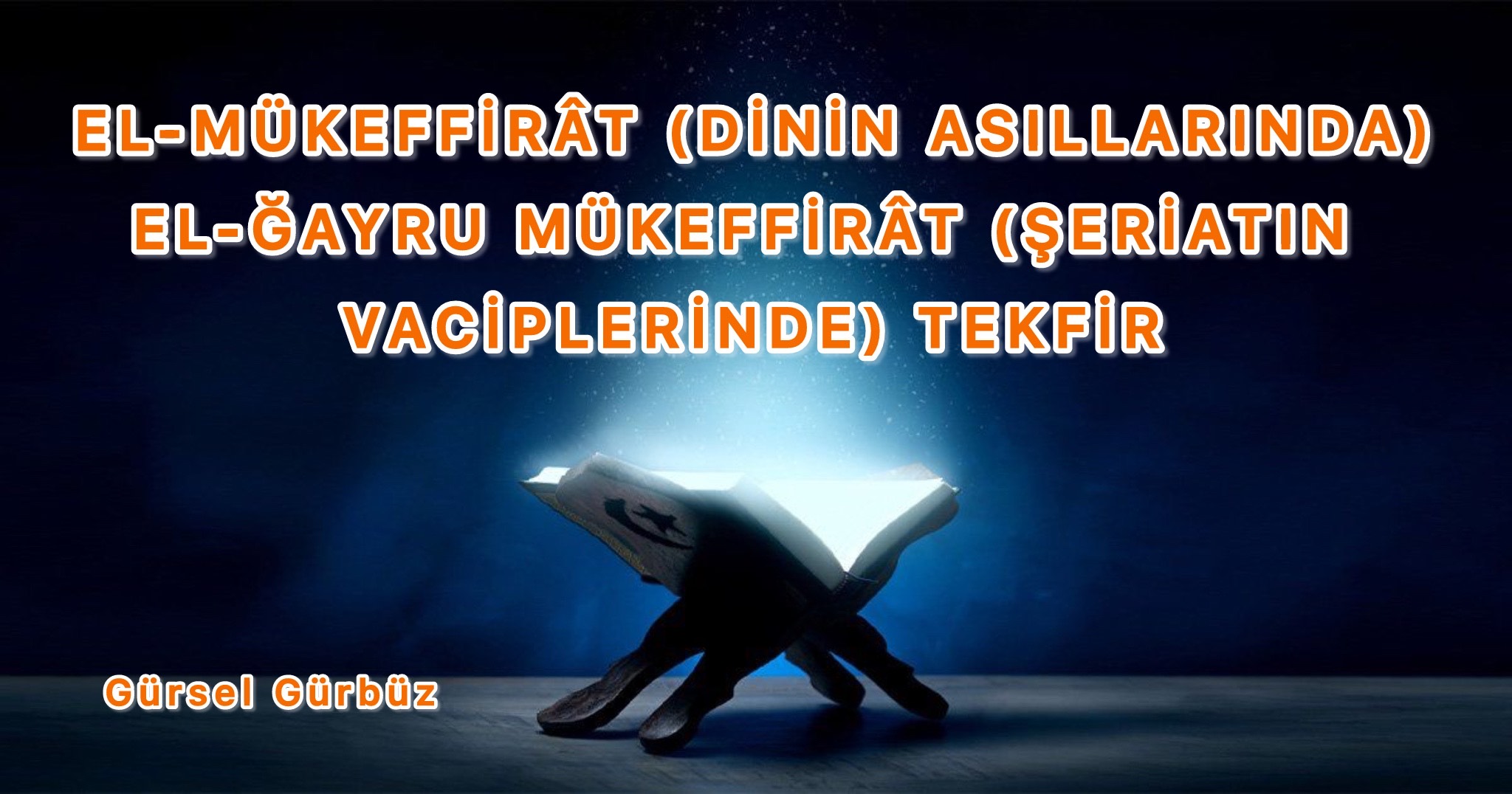 EL-MÜKEFFİRÂT (DİNİN ASILLARINDA) EL-ĞAYRU MÜKEFFİRÂT (ŞERİATIN VACİPLERİNDE) TEKFİR AYIYIRIMI