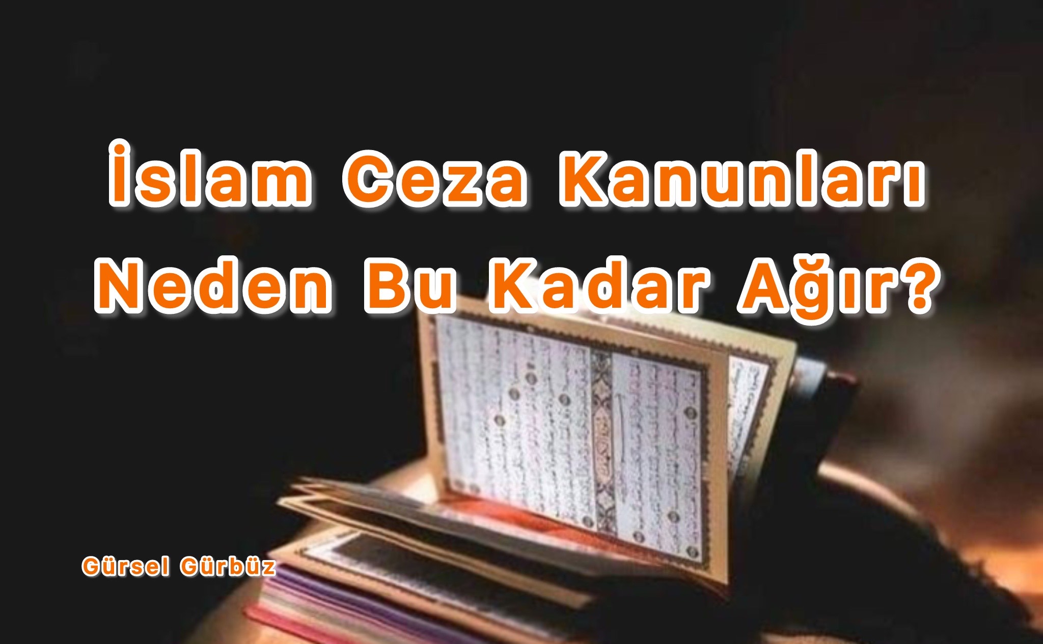 İslam Ceza Kanunları Neden Bu Kadar Ağır?