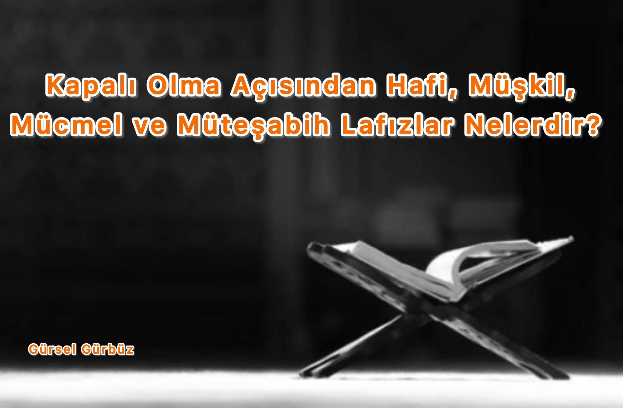 Kapalı Olma Açısından Hafi, Müşkil, Mücmel ve Müteşabih Lafızlar Nelerdir?