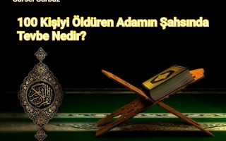 100 Kişiyi Öldüren Adamın Şahsında Tevbe Nedir?
