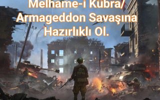 3. Dünya Savaşı: Melhame-i Kübra/Armageddon Savaşına Hazırlıklı Ol.