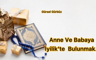 Anne Ve Babaya İyilik’te Bulunmak.
