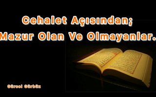 Cehalet Açısından Mazur Olan Ve Olmayanlar.