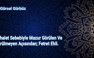 Cehalet Sebebiyle Mazur Görülen Ve Görülmeyen Açısından; Fetret Ehli.