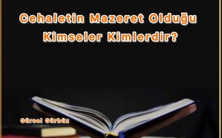 Cehaletin Mazeret Olduğu Kimseler Kimlerdir?