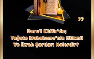 Daru'l Küfür'de Tağuta Muhakeme'nin Hükmü Ve İkrah Şartları Nelerdir?