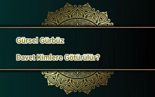 Davet Kimlere Götürülür?