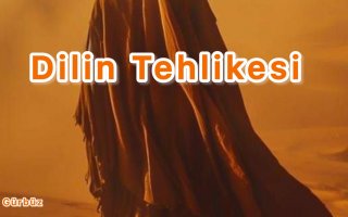 Dilin Tehlikesi