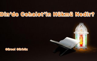 Din’de Cehalet'in Hükmü Ve Şartları Nelerdi?