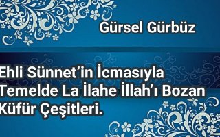 Ehli Sünnet’in İcmasıyla Temelde ''La İlahe İllah'’ı Bozan Küfür Çeşitleri Nelerdir?