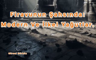 Firavunun Şahsında Modern Ve İlkel Tağutlar