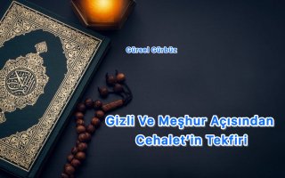 Gizli Ve Meşhur Açısından Cehalet'in Tekfiri