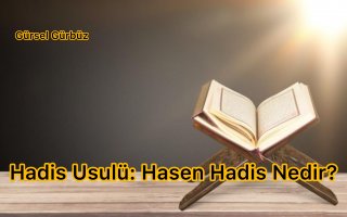 Hadis Usulü: Hasen Hadis Nedir?