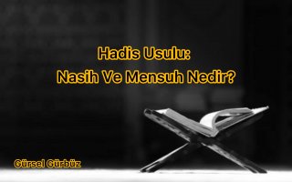 Hadis Usulü: Nasih Ve Mensuh Nedir?