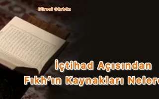 İçtihad Açısından Fıkh'ın Kaynakları Nelerdir?