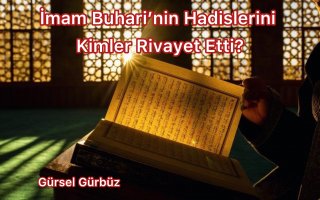 İmam Buhari’nin Hadislerini Kimler Rivayet Etti?
