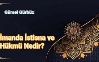 Ders: İmanda İstisna ve Hükmü Nedir? 