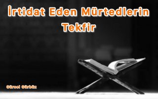 İrtidat Eden Mürtedlerin Tekfiri 