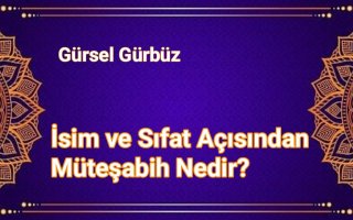 Ders: İsim ve Sıfat Açısından Müteşâbih Nedir?