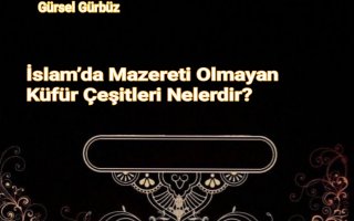 İslam’da Mazereti Olmayan Küfür Çeşitleri Nelerdir?