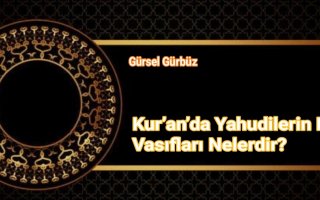Kur’an’da Yahudilerin Kötü Vasıfları Nelerdir?