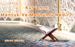 Kur’an’ın Mantuk Ve Mefhumu Nedir?