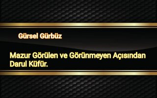 Mazur Görülen ve Görünmeyen Açısından Darul Küfür.