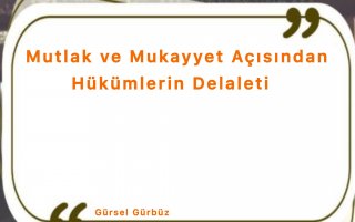 Mutlak ve Mukayyet Açısından Hükümlerin Delaleti 