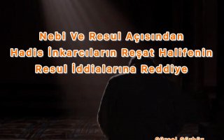  Nebi Ve Resul Açısından Hadis İnkarcıların Reşat Halifenin Resul İddialarına Reddiye