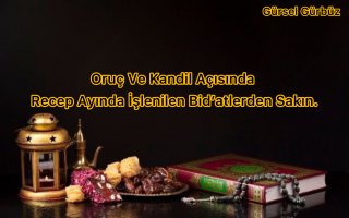 Oruç Ve Kandil Açısında Recep Ayında İşlenilen Bid’atlerden Sakın.