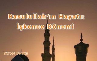 Rasulullah'ın Hayatı: İşkence Dönemi