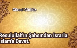 Rasulullah'ın Şahsından Israrla İslam’a Davet.