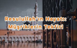 Resulullah’ın Hayatı: Müşriklerin Teklifleri