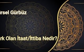 İttibâ/İtaat Şirki Nedir?