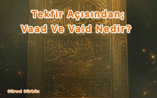 Tekfir Açısından: Vaad Ve Vaid Nedir?