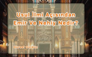 Usul İlmi Açısından Emir Ve Nehiy Nedir?