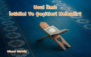 Usul İlmi: İstidlal Ve Çeşitleri Nelerdir?