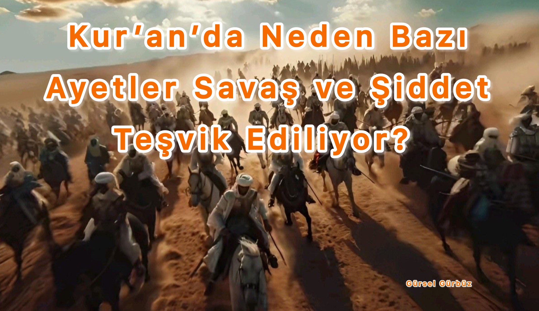  Kur’an’da Neden Bazı Ayetler Savaş ve Şiddet Teşvik Ediliyor?