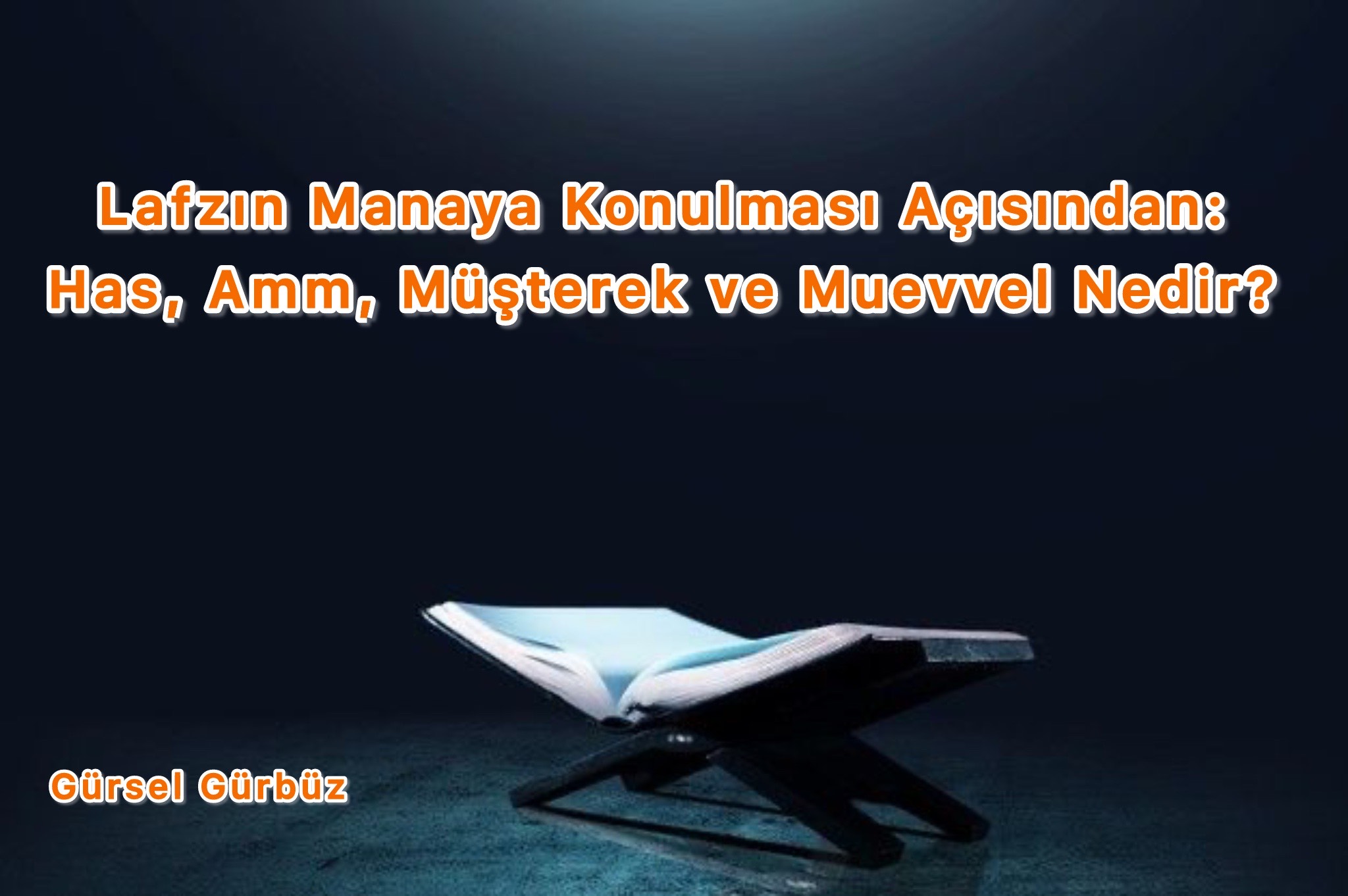 Lafzın Manaya Konulması Açısından: Has, Amm, Müşterek ve Muevvel Nedir?