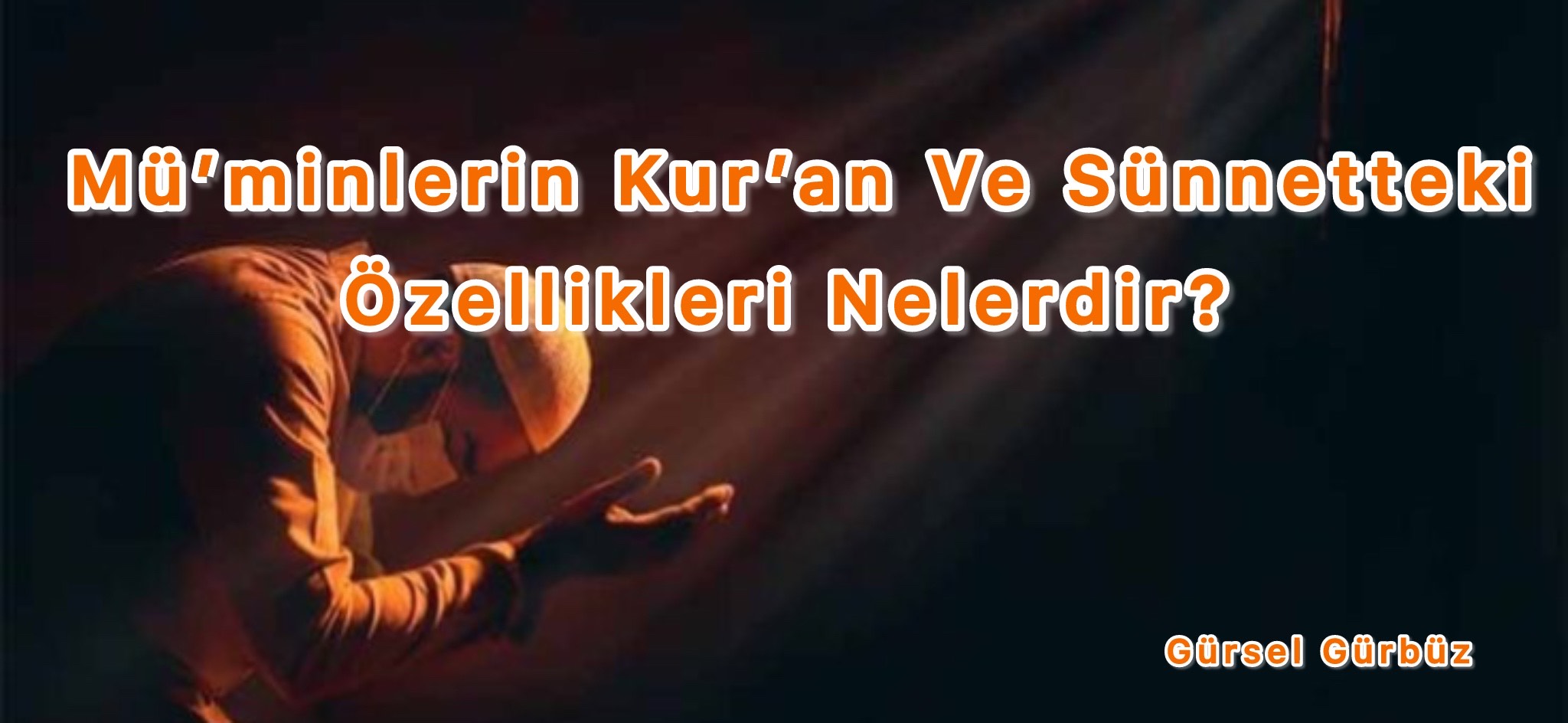 Mü’minlerin Kur’an Ve Sünnetteki Özellikleri Nelerdir?
