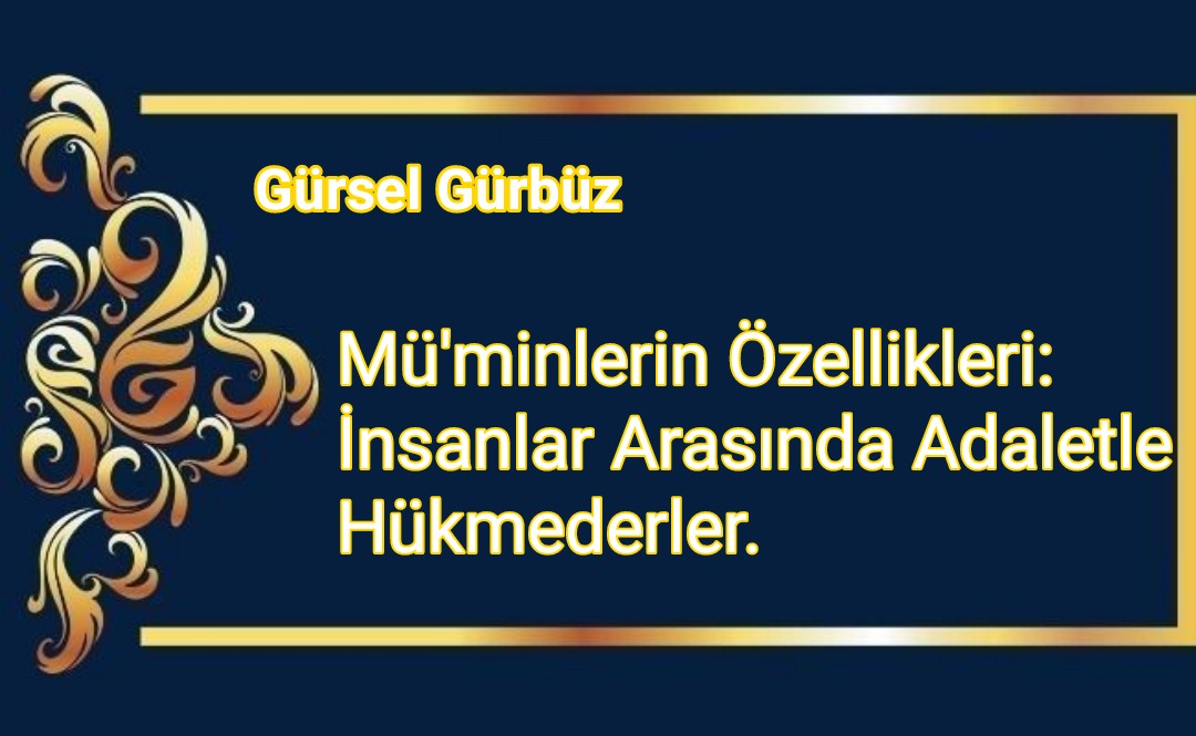Mü’minlerin Özellikleri: İnsanlar Arasında Adaletle Hükmederler.